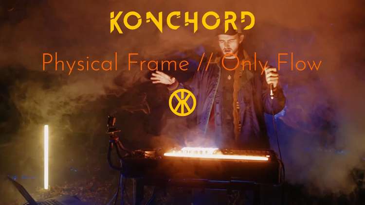 Konchord - Physical Frame // Only Flow