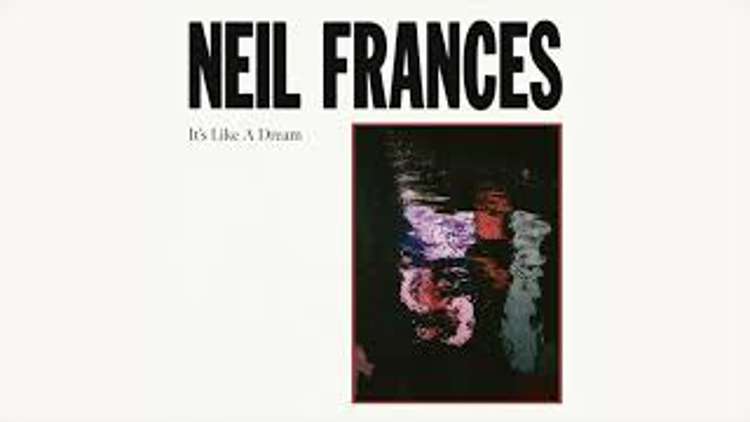 Neil Frances - It's Like A Dream